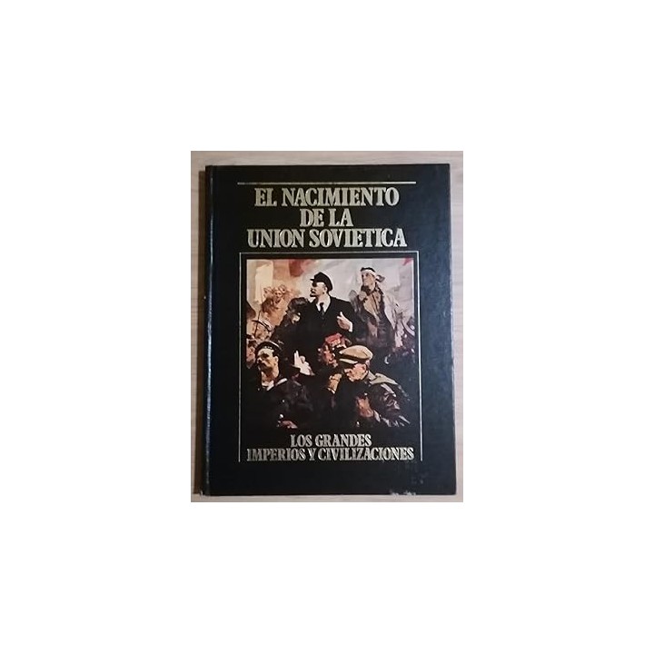 El nacimiento de la Unión Soviética: Los grandes Imperios y Civilizaciones.